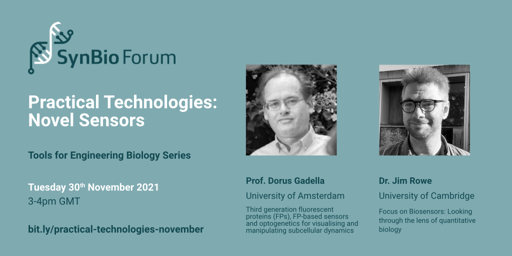 Practical Technologies: Tools for Engineering Biology Series - Novel Sensors with Prof. Dorus Gadella and Dr. Jim Rowe. Tuesday 30th November 2021  3-4:00pm GMT.  bit.ly/practical-technologies-november