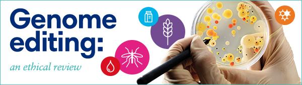 Nuffield Council on Bioethics publishes Genome editing: an ethical review 