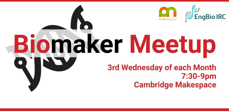 Biomaker Meetup | 3rd Wednesday of each Month | 7:30-9pm | Cambridge Makespace