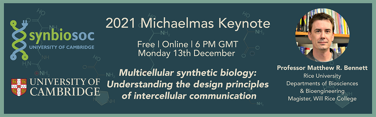  The Cambridge University Synthetic Biology Society 2021 Michaelmas Keynote with Matthew R. Bennett
